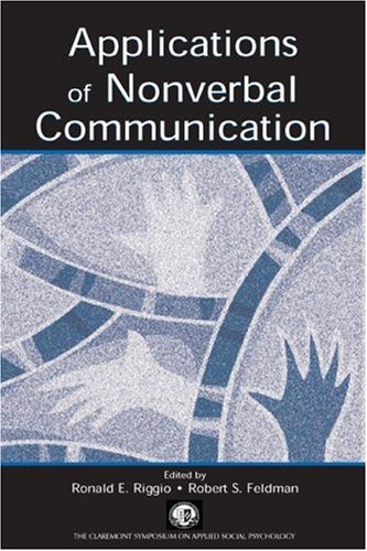 Applications Of Nonverbal Communication Claremont Symposium On Applied Social Psychology Ronald E Riggio