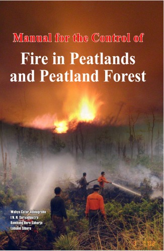 Manual For The Control Of Fire In Peatlands And Peatland Forest Wahyu Catur Adinugroho
