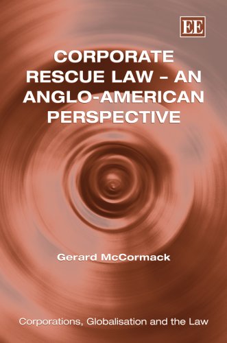 Corporate Rescue Law An Angloamerican Perspective Corporations Globalisation And The Law Gerald Mccormack