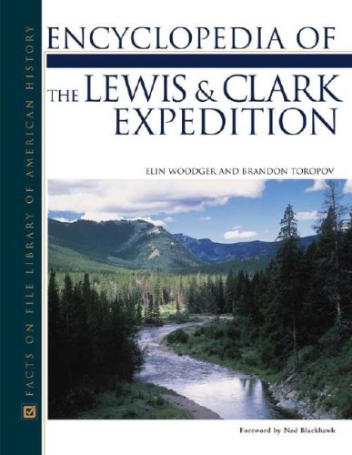 Encyclopedia Of The Lewis And Clark Expedition Elin Woodger Brandon Toropov
