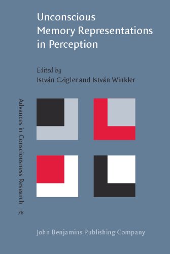 Unconscious Memory Representations In Perception Processes And Mechanisms In The Brain 1st Edition Istvan Czigler