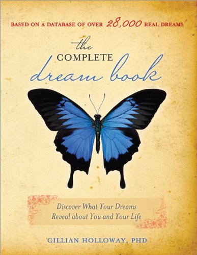 The Complete Dream Book 2nd Edition Discover What Your Dreams Reveal About You And Your Life 2nd Edition Gillian Holloway