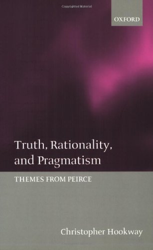 Truth Rationality And Pragmatism Themes From Peirce Christopher Hookway