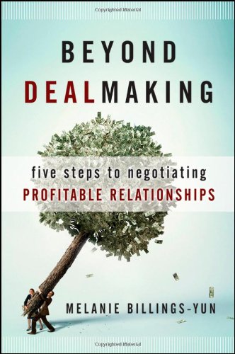 Beyond Dealmaking Five Steps To Negotiating Profitable Relationships 1st Edition Melanie Billingsyun