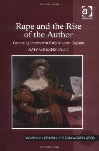 Rape And The Rise Of The Author Women And Gender In The Early Modern World Harele Amy Greenstadt