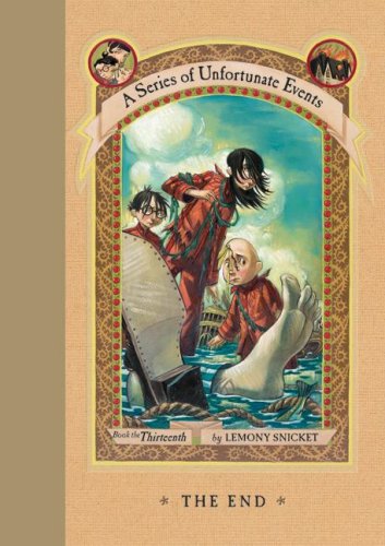 The End A Series Of Unfortunate Events Book 13 1st Lemony Snicket