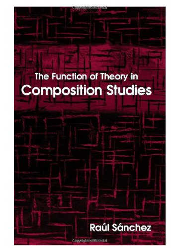 The Function Of Theory In Composition Studies Raul Sanchez