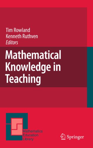 Mathematical Knowledge In Teaching 1st Edition Tim Rowland Kenneth Ruthven Auth