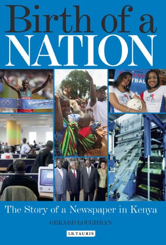Birth Of A Nation The Story Of A Newspaper In Kenya Gerard Loughran
