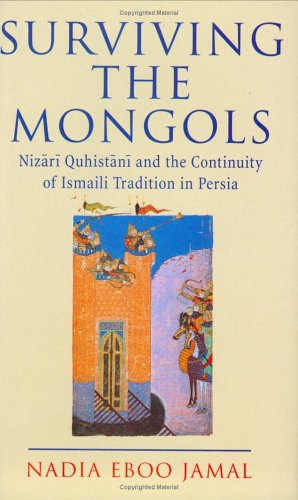 Surviving The Mongols The Continuity Of Ismaili Tradition In Persia Ismaili Heritage Nadia Eboo Jamal