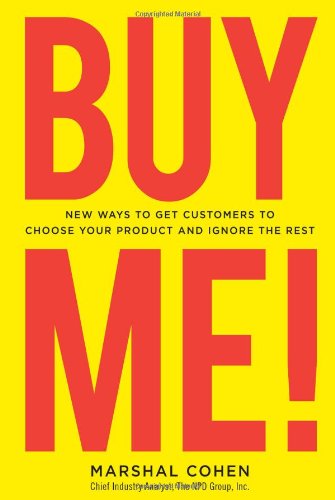 Buy Me New Ways To Get Customers To Choose Your Product And Ignore The Rest 1st Edition Marshal Cohen