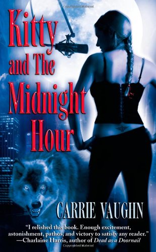 Kitty And The Midnight Hour Kitty Norville Series Book 1 Carrie Vaughn