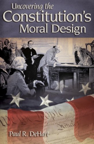 Uncovering The Constitutions Moral Design 1st Edition Paul R Dehart