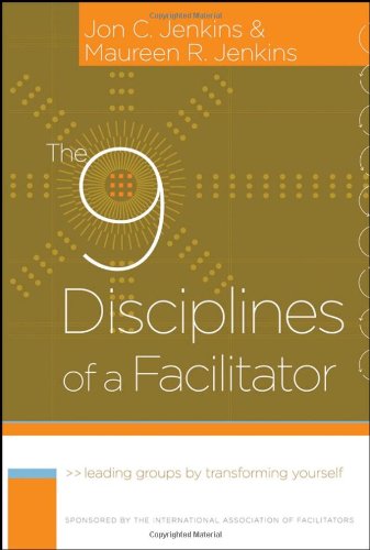 The 9 Disciplines Of A Facilitator 1st Edition Jon C Jenkins