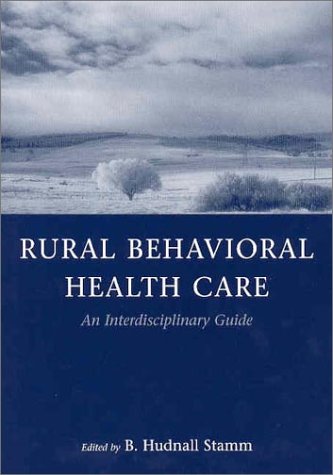 Rural Behavioral Health Care An Interdisciplinary Guide 1st Edition Bhudnall Stamm