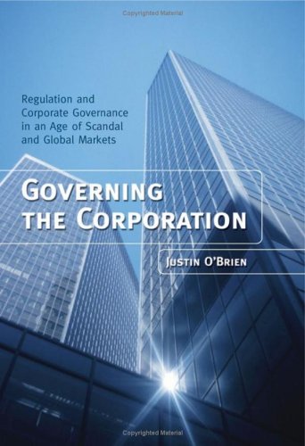 Governing The Corporation Regulation And Corporate Governance In An Age Of Scandal And Global Markets 1st Edition Justin Obrien