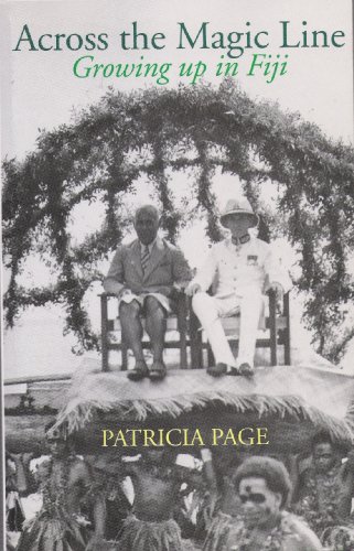 Across The Magic Line Growing Up In Fiji Illustrated Edition Patricia Page