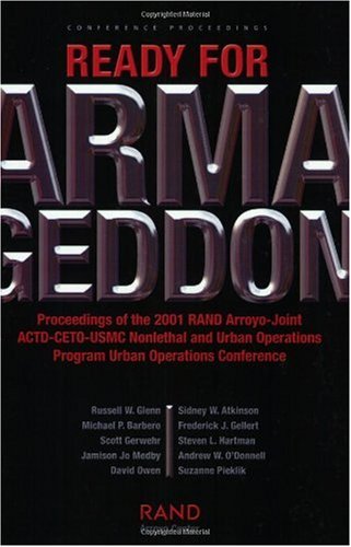 Ready For Amageddon Proceedings Of The 2001 Rand Arroyous Army Actdcetousmc Nonlethal And Urban Operations Program Urban Operations Conference Russell W Glenn