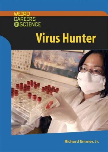 Virus Hunter Weird Careers In Science Rick Emmer