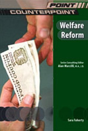 Welfare Reform Point Counterpoint Sara Faherty