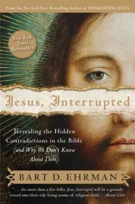 Jesus Interrupted Revealing The Hidden Contradictions In The Bible And Why We Dont Know About Them 1 Reprint Bart D Ehrman