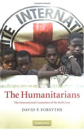 The Humanitarians The International Committee Of The Red Cross David P Forsythe