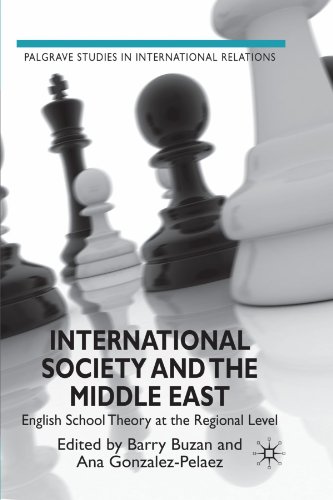 International Society And The Middle East English School Theory At The Regional Level Palgrave Studies In International Relations Barry Buzan