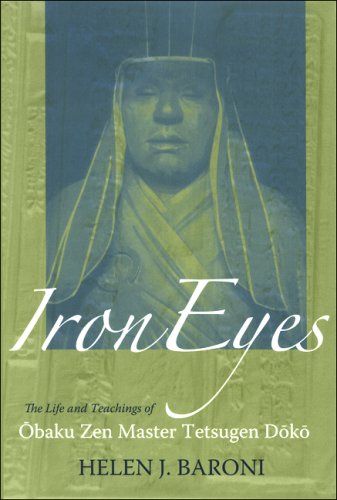 Iron Eyes The Life And Teachings Of Obaku Zen Master Tetsugen Doko Annotated Edition Helen Josephine Baroni
