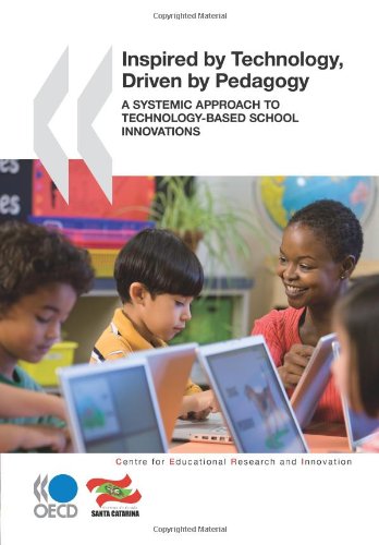 Inspired By Technology Driven By Pedagogy A Systemic Approach To Technologybased School Innovations Oecd Organisation For Economic Cooperation And Development