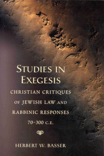 Studies In Exegesis Christian Critiques Of Jewish Law And Rabbinic Responses 70300 Ce Herbert W Basser