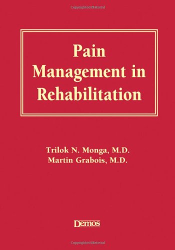 Pain Management In Rehabilitation 1st Edition Trilok N Monga