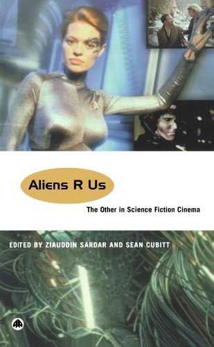 Aliens R Us The Other In Science Fiction Cinema Ziauddin Sardar