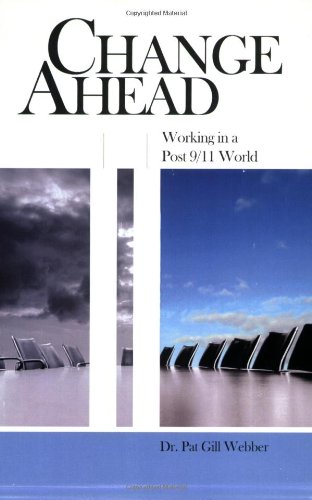 Change Ahead Working In A Post 9 11 World Pat Gill Webber