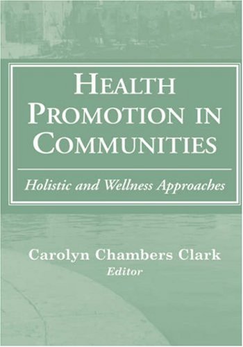 Health Promotion In Communities Holistic And Wellness Approaches 1st Edition Carolyn Chambers Clark Edd Arnp Faan