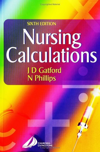 Nursing Calculations 6th Edition 6th J D Gatford N Phillips