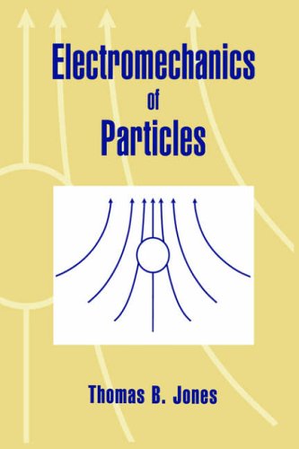 Electromechanics Of Particles Thomas B Jones