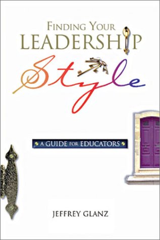 Finding Your Leadership Style A Guide For Educators Jeffrey Glanz