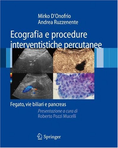 Ecografia E Procedure Interventistiche Percutanee Fegato Vie Biliari E Pancreas 1st Edition R Pozzi Mucelli
