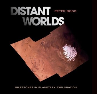 Distant Worlds Milestones In Planetary Exploration 1st Edition Peter Bond