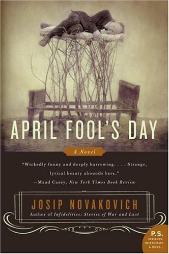 April Fools Day A Novel Ps Josip Novakovich