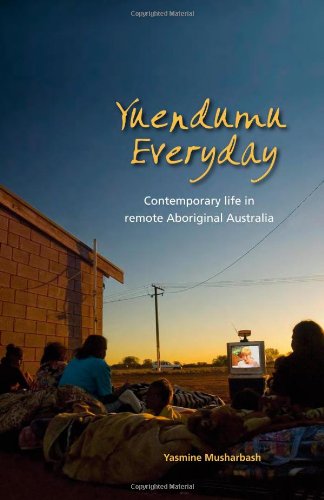 Yuendumu Everyday Contemporary Life In Remote Aboriginal Australia Yasmine Musharbash
