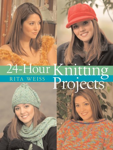 24hour Knitting Projects 24 Hours Rita Weiss