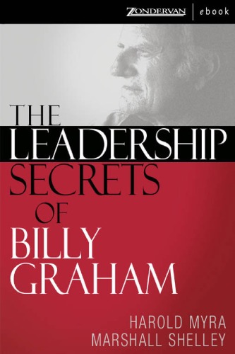 The Leadership Secrets Of Billy Graham Marshall Shelley Harold Myra