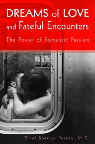 Dreams Of Love And Fateful Encounters The Power Of Romantic Passion 1st Edition Ethel Spector Person