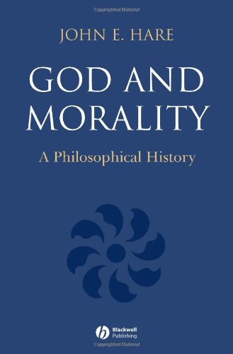 God And Morality A Philosophical History First Books In Philosophy 1st Edition John E Hare