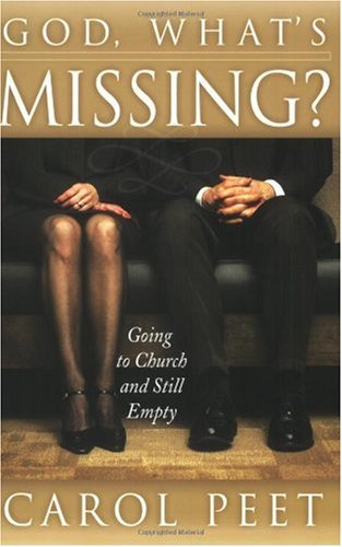 God Whats Missing Going To Church And Still Empty Carol Peet