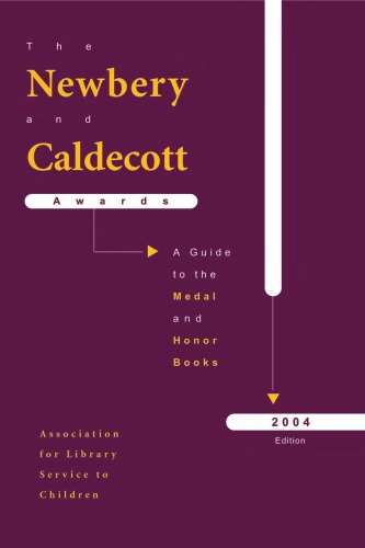 The Newbery And Caldecott Awards A Guide To The Medal And Honor Books 2004 Newbery And Caldecott Awards Revised Association For Library Service To Child
