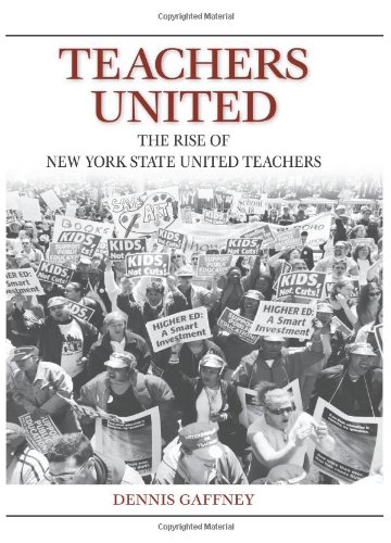Teachers United The Rise Of New York State United Teachers Dennis Gaffney