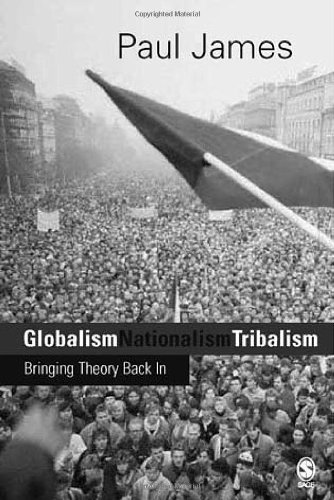 Globalism Nationalism Tribalism Bringing Theory Back In Theory Culture And Society Series Paul W James