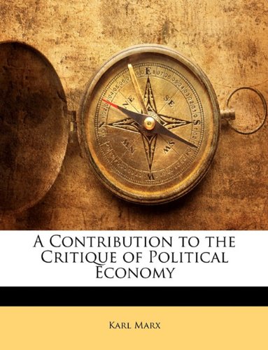 A Contribution To The Critique Of Political Economy Karl Marx
